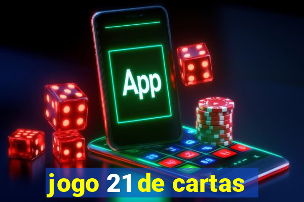 jogo 21 de cartas